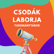 Csodák laboratóriuma - tudomány tábor - építészet, csillagászat, találmányok