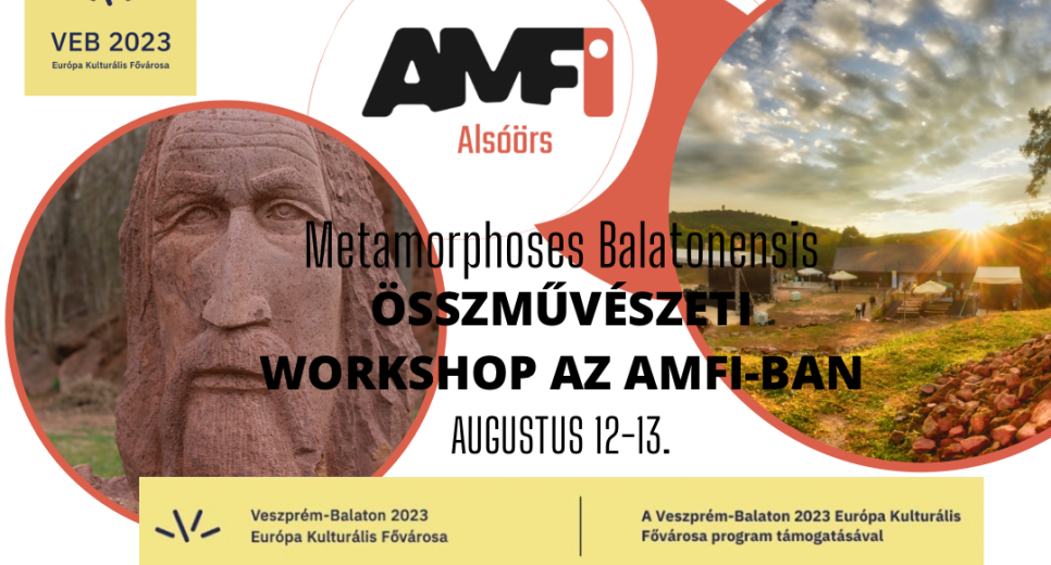 Metamorphoses Balatonensis Összművészeti workshop- és fesztiválsorozat Alsóörsön, az AMFI-ban