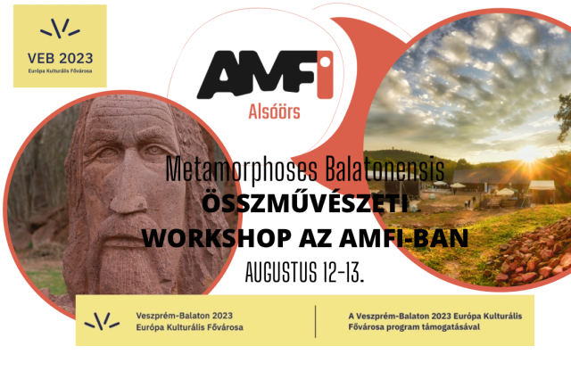 Metamorphoses Balatonensis Összművészeti workshop- és fesztiválsorozat Alsóörsön, az AMFI-ban