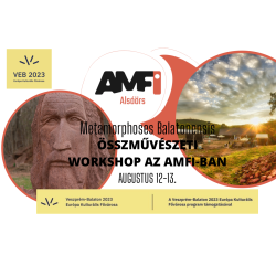 Metamorphoses Balatonensis  Összművészeti workshop- és fesztiválsorozat Alsóörsön, az AMFI-ban
