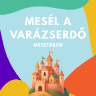 Mesél a Varázserdő - mesetábor - mozgás, kézműveskedés, játék, versek, mesék, mondókák